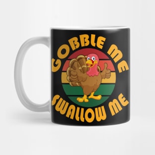 Gobble Me Swallow Me Funny Thanksgiving Holidays Turkey Retro Mug